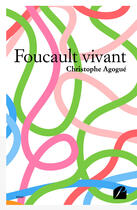 Couverture du livre « Foucault vivant » de Christophe Agogue aux éditions Editions Du Panthon