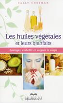 Couverture du livre « Les huiles végétales et leurs bienfaits » de Sally Chesman aux éditions Quebecor