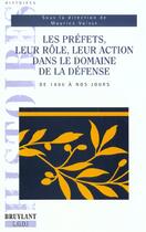 Couverture du livre « Les prefets leur role leur action dans le domaine de la defense de 1800 a nos jours » de Maurice Vaisse aux éditions Bruylant