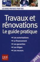 Couverture du livre « Travaux et rénovations ; le guide pratique » de Dibos Lacroux S aux éditions Prat