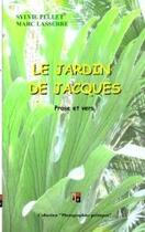 Couverture du livre « Le jardin de Jacques : prose et vers » de Marc Lasserre et Sophie Lasserre et Sylvie Pellet aux éditions Books On Demand