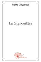 Couverture du livre « La grenouillere » de Pierre Chocquet aux éditions Edilivre