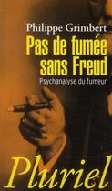 Couverture du livre « Pas de fumée sans Freud ; psychanalyse du fumeur » de Philippe Grimbert aux éditions Pluriel