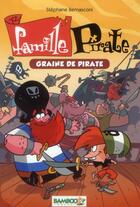 Couverture du livre « Famille Pirate t.2 ; graine de pirate » de Stephane Bernasconi aux éditions Bamboo