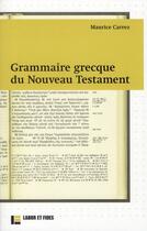 Couverture du livre « Grammaire grecque du Nouveau Testament » de Maurice Carrez aux éditions Labor Et Fides