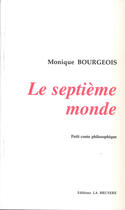 Couverture du livre « LE SEPTIEME MONDE » de Bourgeois Monique aux éditions La Bruyere