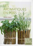 Couverture du livre « Les aromatiques en pots » de Noemie Vialard aux éditions Rustica