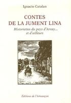 Couverture du livre « Contes de la jument lina ; historiettes du pays d'Arnay... et d'ailleurs » de Ignacio Catalan aux éditions Armancon