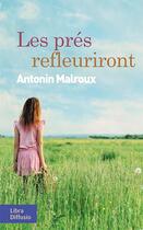 Couverture du livre « Les prés refleuriront » de Antonin Malroux aux éditions Libra Diffusio