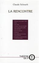 Couverture du livre « La rencontre ; une alliance en platine ; les prunes ou la troisième solution » de Claude Schnerb aux éditions Laquet