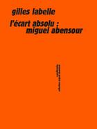 Couverture du livre « L'écart absolu : Miguel Abensour » de Gilles Labelle aux éditions Sens Et Tonka