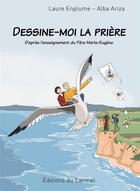 Couverture du livre « Dessine-moi la prière : d'après l'enseignement du père Marie-Eugène » de Laure Enplume et Alba Ariza aux éditions Carmel