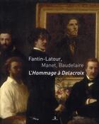 Couverture du livre « Fantin-Latour, Manet, Baudelaire : l'hommage à Delacroix » de Christophe Leribault aux éditions Le Passage