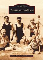 Couverture du livre « Châtelaillon-Plage » de Bernard Alvarez et Jacky Lancereau aux éditions Editions Sutton