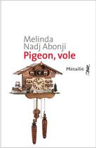 Couverture du livre « Pigeon, vole » de Melinda Nadj Abonji aux éditions Metailie