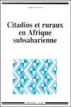 Couverture du livre « Citadins et ruraux en Afrique subsaharienne » de Ucac aux éditions Karthala