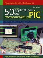 Couverture du livre « 50 nouvelles applications des microcontrôleurs PIC ; programmation des PIC 16 et 18 en langage JAL » de Bert Van Dam aux éditions Publitronic Elektor