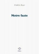 Couverture du livre « Notre faute » de Frédéric Boyer aux éditions P.o.l