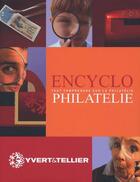Couverture du livre « Encyclo philatélie ; tout comprendre sur la philatélie » de Aude Ben-Moha aux éditions Yvert Et Tellier
