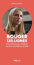 Couverture du livre « Bouger les lignes : une voie pour s'élever contre l'extrême droite » de Melissa Hanus aux éditions Weyrich