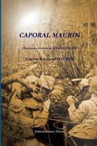 Couverture du livre « Caporal Maurin, chroniques et écrits de la guerre 1914-1918 » de Eugene Raymond Maurin aux éditions Lulu