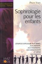 Couverture du livre « Sophrologie pour les enfants - l'energie expliquee aux bebes, aux enfants, ... » de Paule Vern aux éditions Vivez Soleil