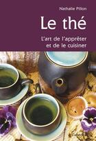 Couverture du livre « Le thé, l'art de l'apprêter et de le cuisiner » de Nathalie Pillon aux éditions Cabedita