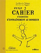 Couverture du livre « Petit cahier d'exercices ; d'entraînement au bonheur » de Yves-Alexandre Thalmann et Jean Augagneur aux éditions Jouvence