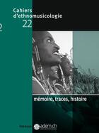 Couverture du livre « CAHIERS D'ETHNOMUSICOLOGIE t.22 ; mémoire, traces, histoire » de  aux éditions Infolio