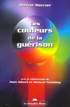 Couverture du livre « Couleurs de la guerison » de Marcel Mercier aux éditions Dauphin Blanc