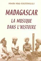Couverture du livre « Madagascar La Musique Dans L'Histoire » de Rakotomalala Mireill aux éditions Pages Du Monde