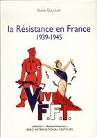 Couverture du livre « La resistance en france - 1939 - 1945. » de Guillaume Denise aux éditions Berg International