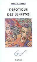 Couverture du livre « L'erotique des lunettes » de Franck Evrard aux éditions Imago