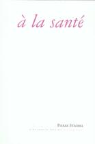 Couverture du livre « A la sante » de Pierre Strobel aux éditions Escampette