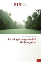 Couverture du livre « Sociologie de gestualite kimbanguiste » de Blaise Musangu aux éditions Editions Universitaires Europeennes