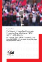 Couverture du livre « Politique et syndicalisme en espagne:les relations psoe-ugt(1879-1982) » de Traore Yacouba aux éditions Presses Academiques Francophones