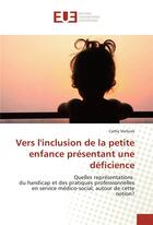 Couverture du livre « Vers l'inclusion de la petite enfance presentant une deficience » de Vorlicek Cathy aux éditions Editions Universitaires Europeennes