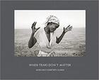 Couverture du livre « Margaret Courtney-Clarke : when tears don't matter » de Margaret Courtney-Clarke aux éditions Steidl