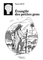 Couverture du livre « Évangile des petites gens » de Yann Dilt aux éditions Baudelaire