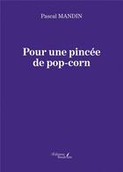 Couverture du livre « Pour une pincée de pop-corn » de Pascal Mandin aux éditions Baudelaire