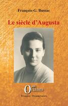 Couverture du livre « Le siècle d'Augusta » de Francois-G. Bussac aux éditions Orizons
