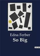 Couverture du livre « So Big » de Edna Ferber aux éditions Culturea