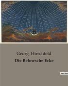 Couverture du livre « Die Belowsche Ecke » de Georg Hirschfeld aux éditions Culturea