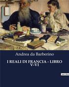 Couverture du livre « I REALI DI FRANCIA - LIBRO V-VI » de Da Barberino Andrea aux éditions Culturea