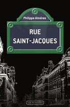 Couverture du livre « Rue Saint-Jacques » de Philippe Almeras aux éditions Via Romana