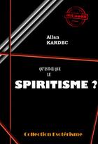 Couverture du livre « Qu'est-ce que le spiritisme ? » de Allan Kardec aux éditions Ink Book