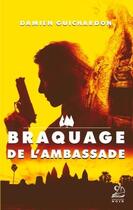 Couverture du livre « Braquage de l'ambassade » de Damien Guichardon aux éditions Marathon