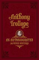 Couverture du livre « An Autobiography: and Other Writings » de Anthony Trollope aux éditions Oup Oxford