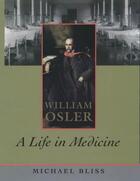 Couverture du livre « William Osler: A Life in Medicine » de Bliss Michael aux éditions Oxford University Press Usa