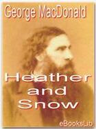 Couverture du livre « Heather and Snow » de George Macdonald aux éditions Ebookslib